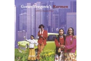 GORAN BREGOVIC - Karmen with a Happy End  A gypsy opera, 2007 (